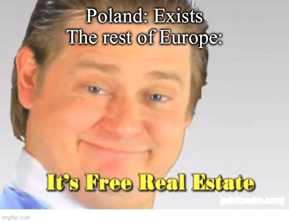 WW2 be like | Poland: Exists
The rest of Europe: | image tagged in it's free real estate | made w/ Imgflip meme maker