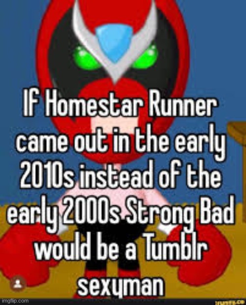 Maybe true | image tagged in homestar runner,ifunny | made w/ Imgflip meme maker