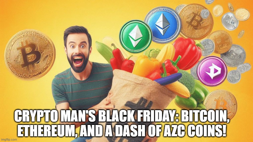 Crypto man on Black Friday | CRYPTO MAN'S BLACK FRIDAY: BITCOIN, ETHEREUM, AND A DASH OF AZC COINS! | image tagged in memes,funny,crypto,cryptocurrency,cryptography | made w/ Imgflip meme maker