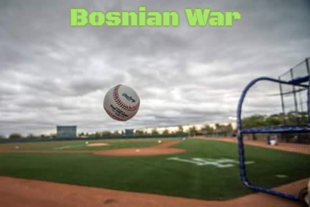 baseball | Bosnian War | image tagged in baseball,bosnian war,slavic | made w/ Imgflip meme maker