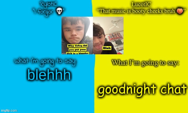 . | blehhh; goodnight chat | image tagged in emosnake and luco shared announcement temp | made w/ Imgflip meme maker