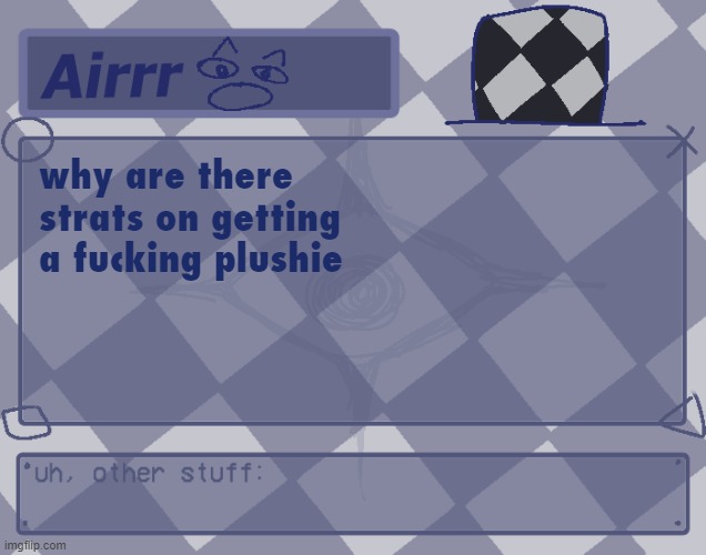 hgghjvjhc | why are there strats on getting a fucking plushie | made w/ Imgflip meme maker