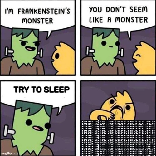 frankenstein's monster | TRY TO SLEEP | image tagged in frankenstein's monster | made w/ Imgflip meme maker