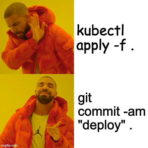 Drake Hotline Bling Meme | kubectl apply -f . git commit -am "deploy" . | image tagged in memes,drake hotline bling | made w/ Imgflip meme maker