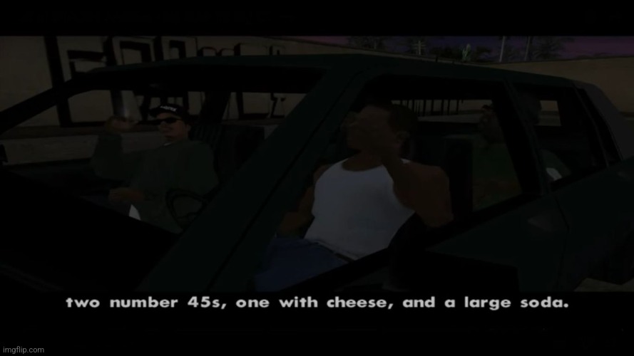 Big Smokes order  | image tagged in big smokes order | made w/ Imgflip meme maker