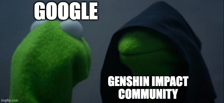 Evil Kermit Meme | GOOGLE; GENSHIN IMPACT
COMMUNITY | image tagged in memes,evil kermit,genshin impact,google,funny | made w/ Imgflip meme maker