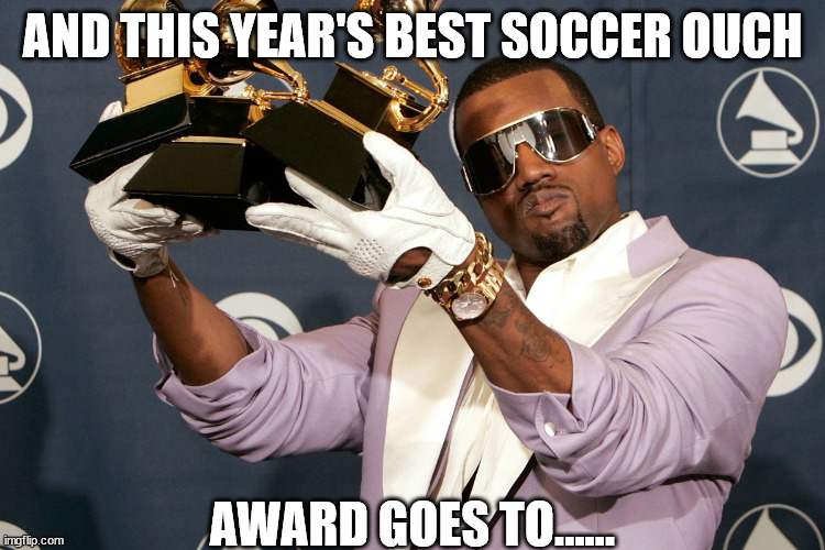 AND THIS YEAR'S BEST SOCCER OUCH AWARD GOES TO...... | made w/ Imgflip meme maker