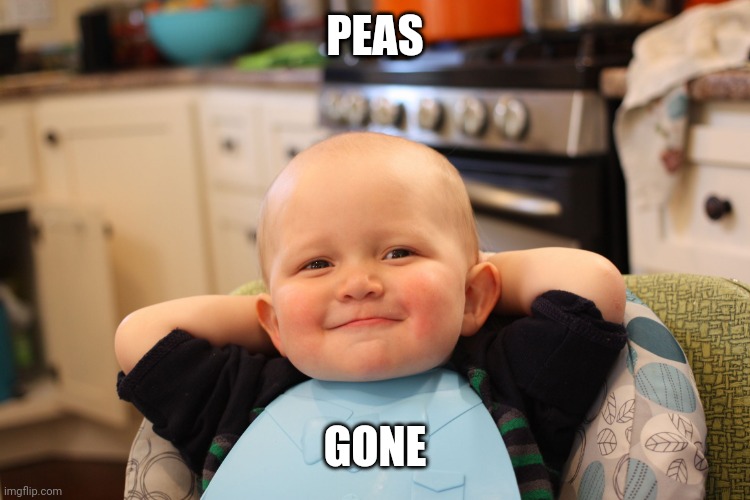 Baby Boss Relaxed Smug Content | PEAS GONE | image tagged in baby boss relaxed smug content | made w/ Imgflip meme maker