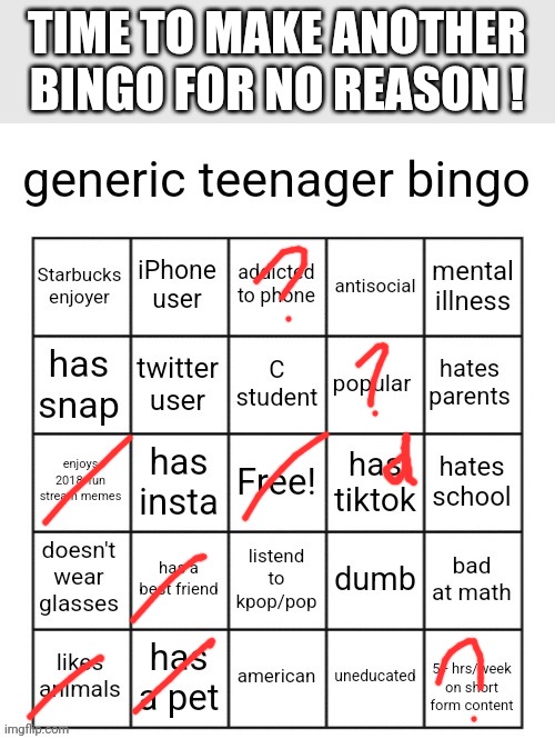 Well, that was really unrelatable. | TIME TO MAKE ANOTHER BINGO FOR NO REASON ! | image tagged in woops,another,bingo | made w/ Imgflip meme maker