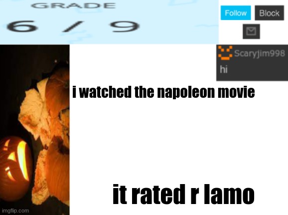 gm chat | i watched the napoleon movie; it rated r lamo | image tagged in template number 4 | made w/ Imgflip meme maker