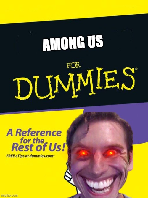 For dummies book | AMONG US | image tagged in for dummies book | made w/ Imgflip meme maker