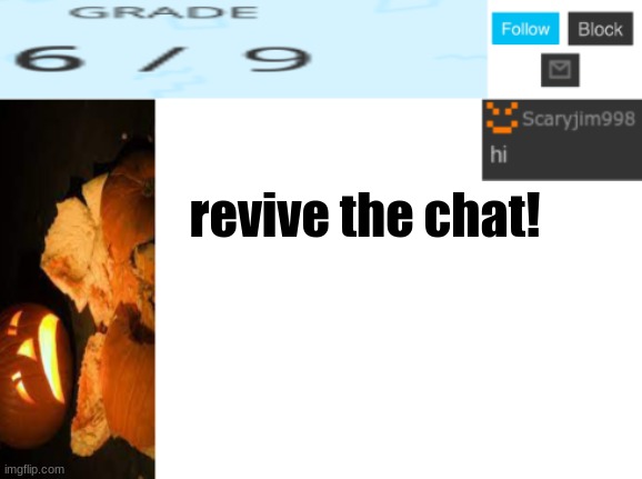 revive the chat! | image tagged in template number 4 | made w/ Imgflip meme maker