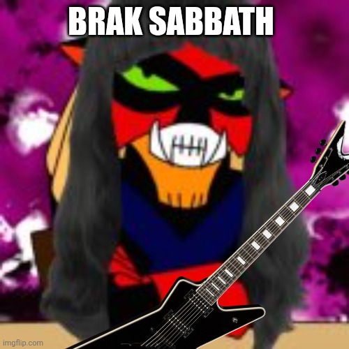 brak sabbath | BRAK SABBATH | image tagged in funny memes | made w/ Imgflip meme maker