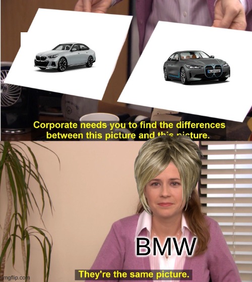 They're The Same Picture | BMW | image tagged in memes,they're the same picture | made w/ Imgflip meme maker