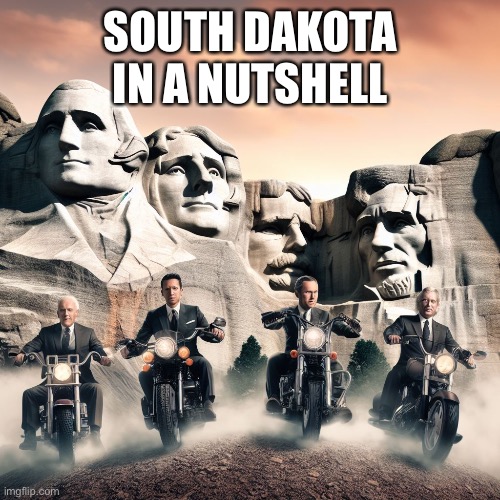 Truth | SOUTH DAKOTA IN A NUTSHELL | image tagged in memes | made w/ Imgflip meme maker