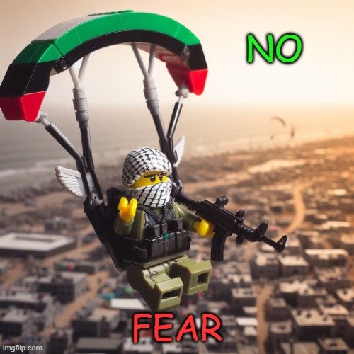 Lego Hamas Paraglider | NO FEAR | image tagged in lego hamas paraglider | made w/ Imgflip meme maker