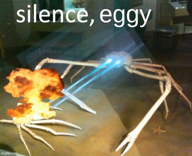 Silence Crab | eggy | image tagged in silence crab | made w/ Imgflip meme maker