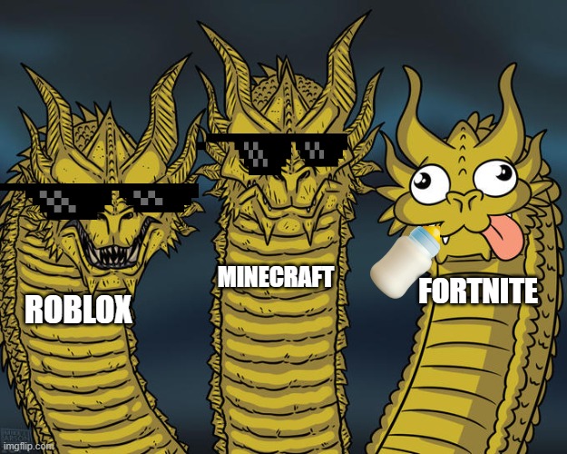 Three-headed Dragon | MINECRAFT; FORTNITE; ROBLOX | image tagged in three-headed dragon | made w/ Imgflip meme maker