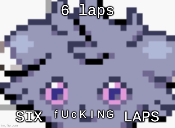 damn bro i knew my lungs were shit but holy fuck | 6 laps; SIX ᶠᵁᶜᴷᴵᴺᴳ LAPS | image tagged in espurr dead inside | made w/ Imgflip meme maker