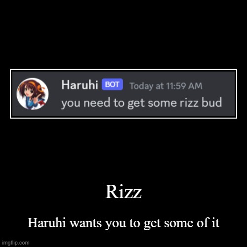 Rizz | Haruhi wants you to get some of it | image tagged in funny,demotivationals | made w/ Imgflip demotivational maker