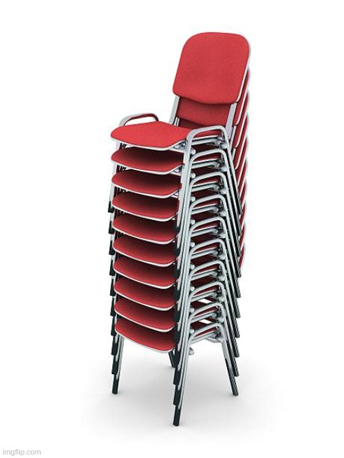 Stack of chairs | image tagged in stack of chairs | made w/ Imgflip meme maker