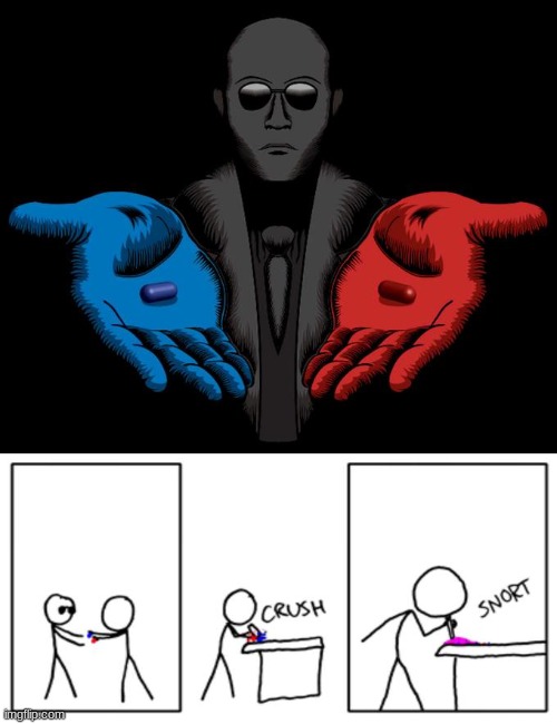 Snorting the Blue Pill and Red Pill | image tagged in snorting the blue pill and red pill | made w/ Imgflip meme maker