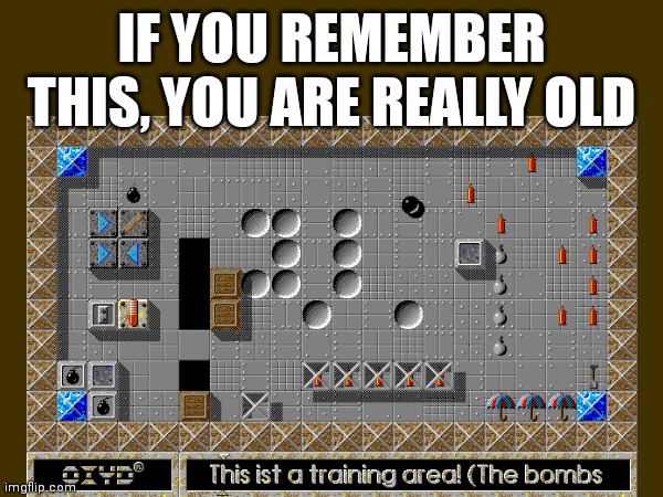 It's oxyd from dongleware.com | IF YOU REMEMBER THIS, YOU ARE REALLY OLD | image tagged in memes,oxyd,classic,nostalgia | made w/ Imgflip meme maker