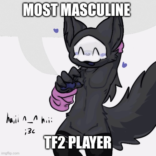 real | MOST MASCULINE; TF2 PLAYER | image tagged in disgrace | made w/ Imgflip meme maker