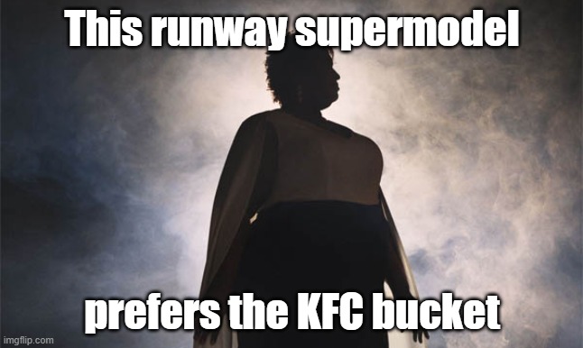 Stacey Abrams | This runway supermodel; prefers the KFC bucket | image tagged in stacey abrams | made w/ Imgflip meme maker