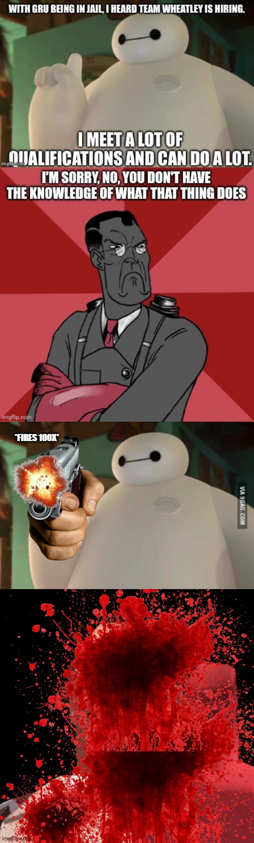 If you can somehow realive the medic, consequences will be incurred. | *FIRES 100X* | image tagged in honest baymax,tf2 medic | made w/ Imgflip meme maker