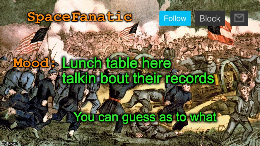 This is a Catholic school... | Lunch table here talkin bout their records; You can guess as to what | image tagged in spacefanatic s civil war announcement template | made w/ Imgflip meme maker