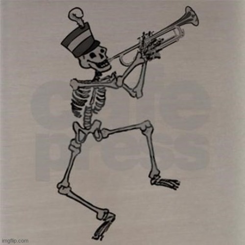 Skeleton trumpet | image tagged in skeleton trumpet | made w/ Imgflip meme maker