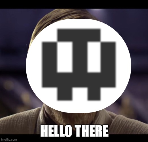 Hello there | HELLO THERE | image tagged in hello there | made w/ Imgflip meme maker