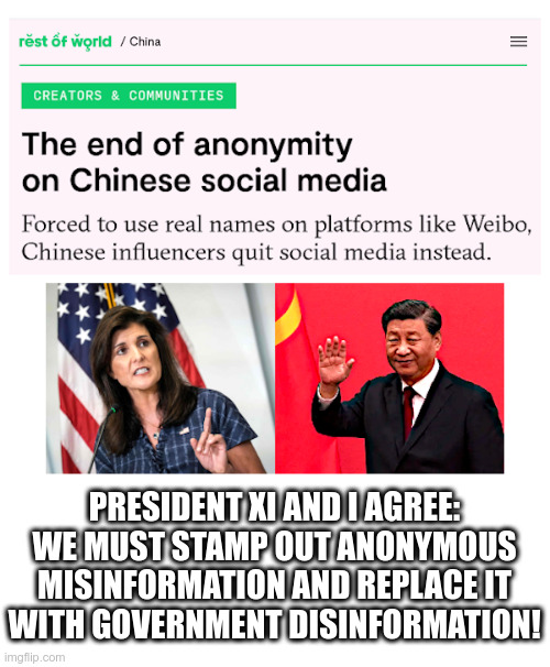 President Xi and I Agree: We Must Stamp Out Anonymous Misinformation! | image tagged in nikki haley,neocon warhawk,boeing stockholder,president xi,commie,dictator | made w/ Imgflip meme maker