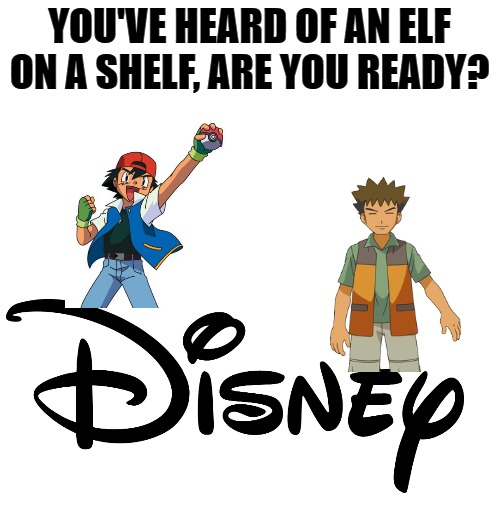 Disney is a joke | YOU'VE HEARD OF AN ELF ON A SHELF, ARE YOU READY? | image tagged in disney,go woke go broke,funny,meme | made w/ Imgflip meme maker