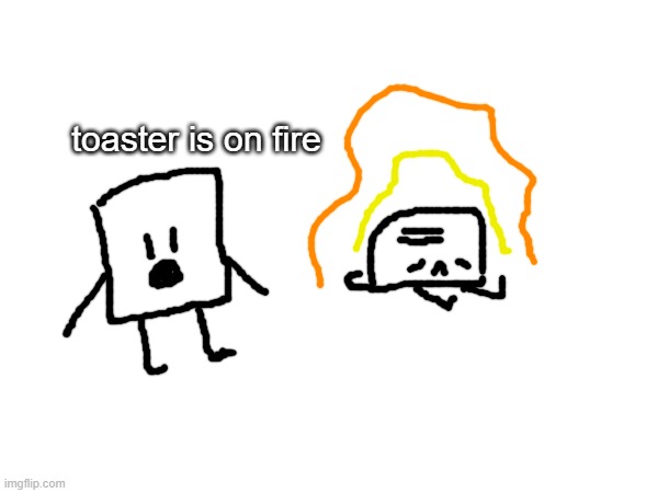 no porn plz | toaster is on fire | made w/ Imgflip meme maker