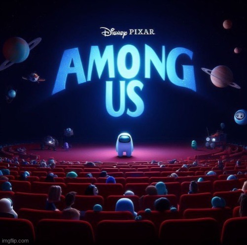 Among Us Movie | image tagged in among us movie | made w/ Imgflip meme maker