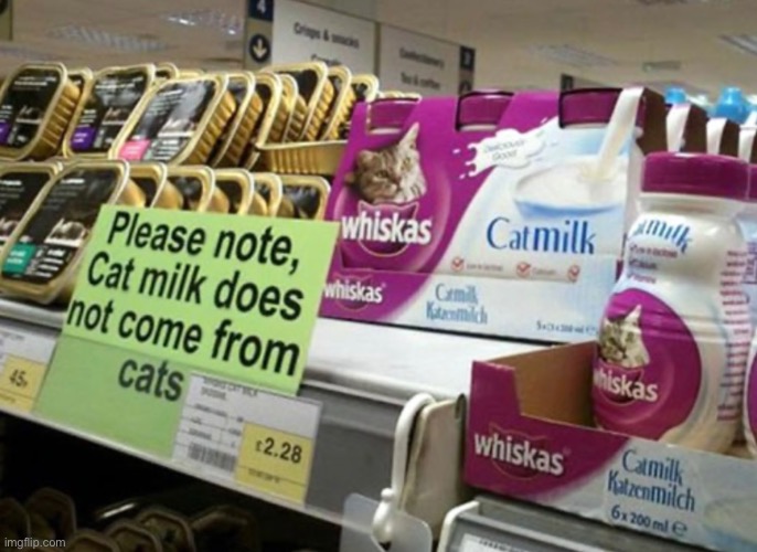 Supermarket notice | image tagged in notice,please note,cat milk,does not come cats | made w/ Imgflip meme maker
