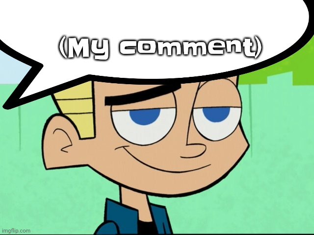 Johnny test | (My comment) | image tagged in johnny test | made w/ Imgflip meme maker