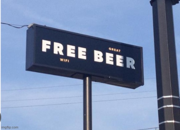 Almost got me their | image tagged in funny signs,omg,fr,funny,memes,beer | made w/ Imgflip meme maker