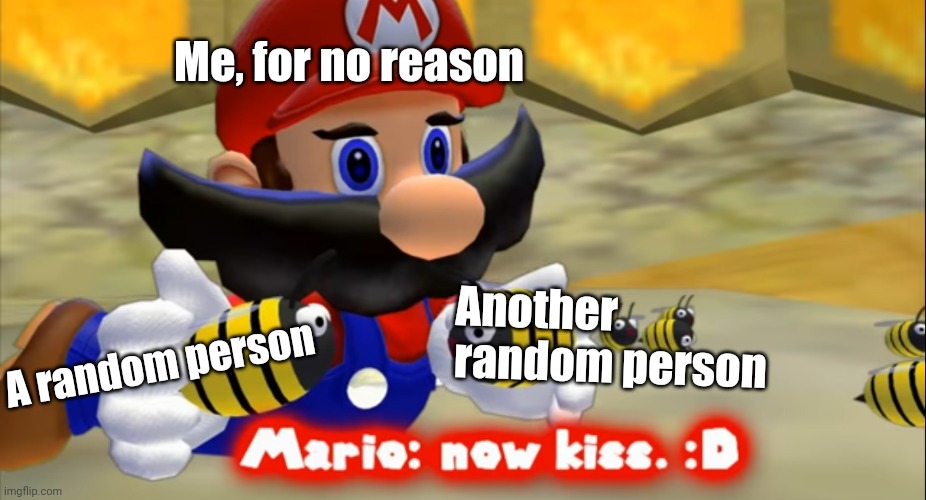 Am I alone in this? | Me, for no reason; Another random person; A random person | image tagged in smg4 now kiss | made w/ Imgflip meme maker