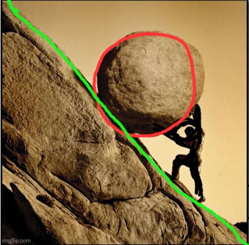 Sisyphus | image tagged in sisyphus | made w/ Imgflip meme maker