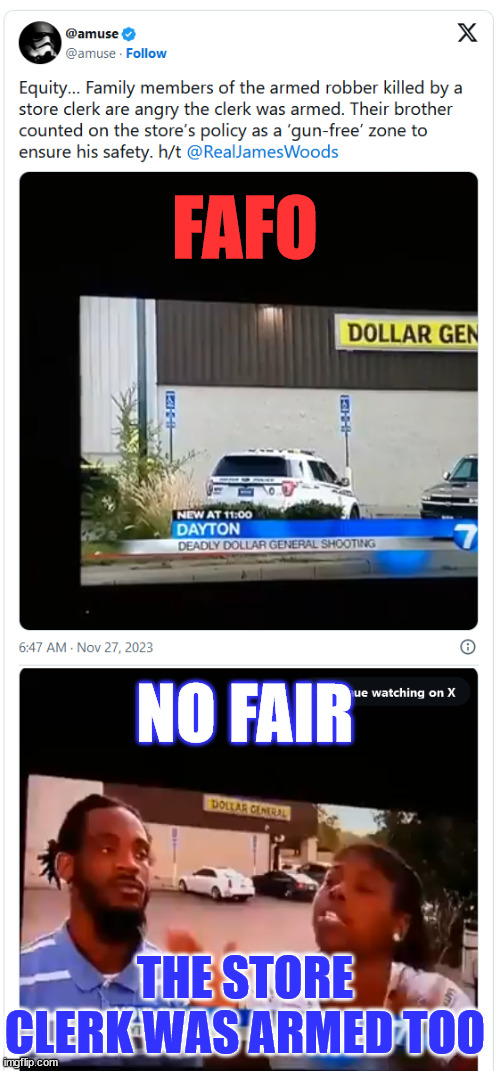 It was supposed to be a gun-free zone... | FAFO; NO FAIR; THE STORE CLERK WAS ARMED TOO | image tagged in dollar store,armed robbery,robber,killed | made w/ Imgflip meme maker