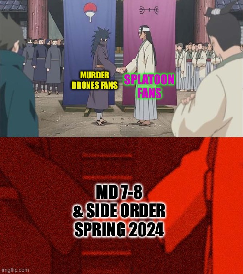 As a fan of both, I see this as an absolute win. | SPLATOON FANS; MURDER DRONES FANS; MD 7-8 & SIDE ORDER SPRING 2024 | image tagged in handshake between madara and hashirama,memes,splatoon,murder drones | made w/ Imgflip meme maker