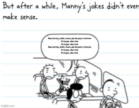 Burger | image tagged in manny joke | made w/ Imgflip meme maker
