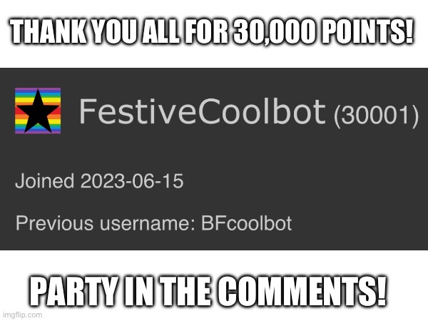 Thank you! | THANK YOU ALL FOR 30,000 POINTS! PARTY IN THE COMMENTS! | image tagged in memes | made w/ Imgflip meme maker