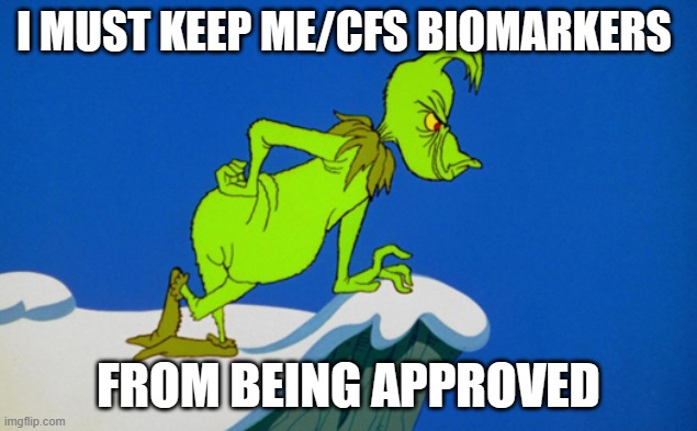 The Grinch hates ME/CFS Biomarkers | I MUST KEEP ME/CFS BIOMARKERS; FROM BEING APPROVED | image tagged in grinch | made w/ Imgflip meme maker
