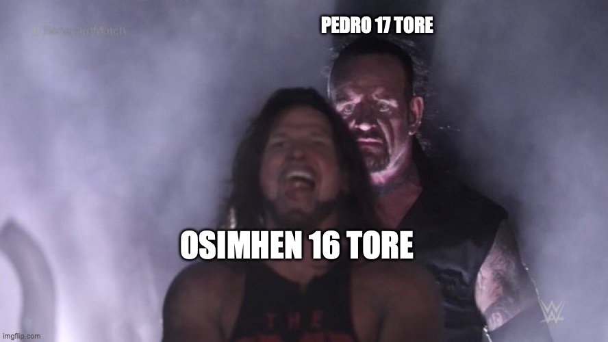 AJ Styles & Undertaker | PEDRO 17 TORE; OSIMHEN 16 TORE | image tagged in aj styles undertaker | made w/ Imgflip meme maker