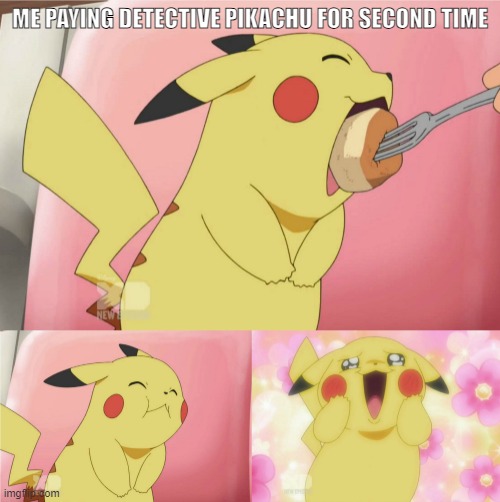 detective pikachu | ME PAYING DETECTIVE PIKACHU FOR SECOND TIME | image tagged in pikachu eating cake | made w/ Imgflip meme maker