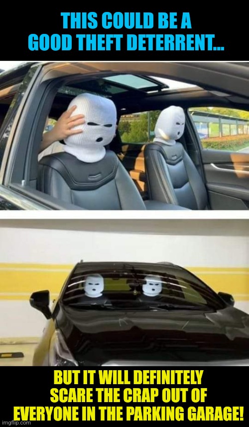Car Scarecrows | THIS COULD BE A GOOD THEFT DETERRENT... BUT IT WILL DEFINITELY SCARE THE CRAP OUT OF EVERYONE IN THE PARKING GARAGE! | image tagged in car,theft,scarecrow,scary,funny | made w/ Imgflip meme maker